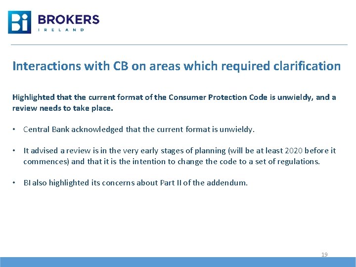 Interactions with CB on areas which required clarification Highlighted that the current format of