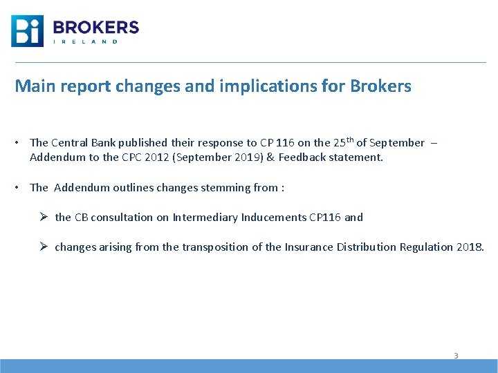 Main report changes and implications for Brokers • The Central Bank published their response