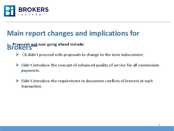 Main report changes and implications for • Proposals not now going ahead include: Brokers