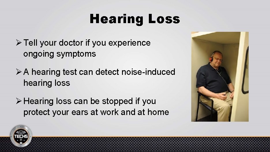 Hearing Loss Ø Tell your doctor if you experience ongoing symptoms Ø A hearing