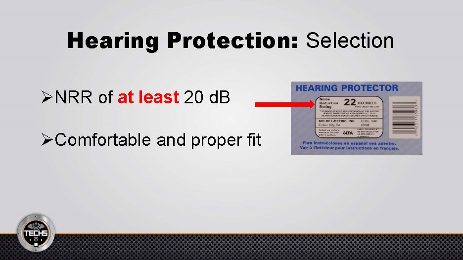 Hearing Protection: Selection ØNRR of at least 20 d. B ØComfortable and proper fit