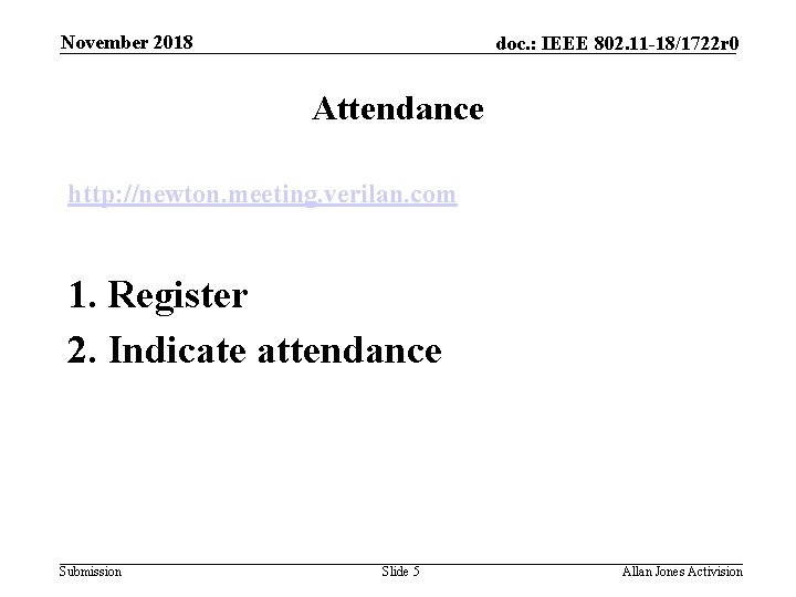 November 2018 doc. : IEEE 802. 11 -18/1722 r 0 Attendance http: //newton. meeting.