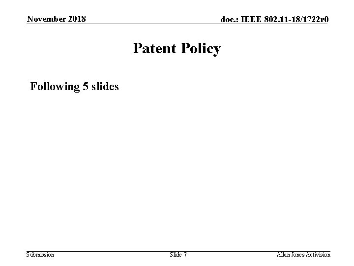 November 2018 doc. : IEEE 802. 11 -18/1722 r 0 Patent Policy Following 5