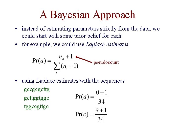 A Bayesian Approach • instead of estimating parameters strictly from the data, we could