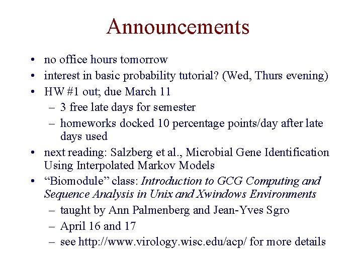 Announcements • no office hours tomorrow • interest in basic probability tutorial? (Wed, Thurs