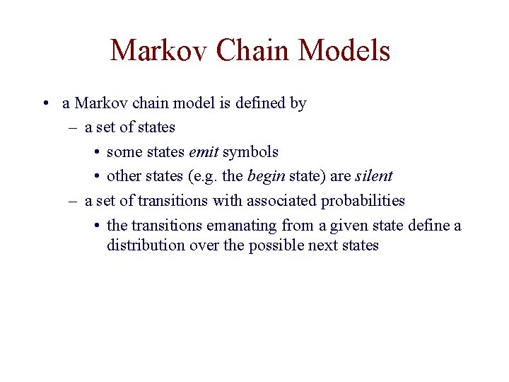 Markov Chain Models • a Markov chain model is defined by – a set