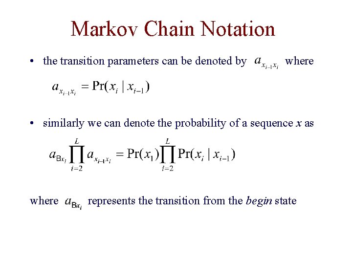 Markov Chain Notation • the transition parameters can be denoted by where • similarly