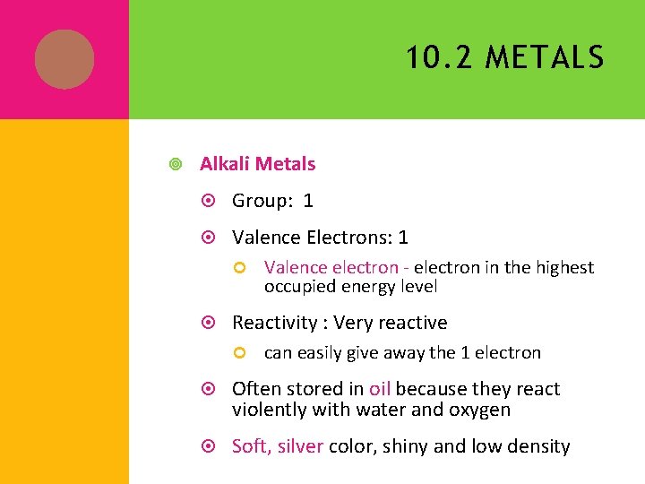 10. 2 METALS Alkali Metals Group: 1 Valence Electrons: 1 Valence electron - electron