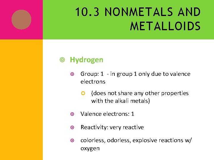 10. 3 NONMETALS AND METALLOIDS Hydrogen Group: 1 - in group 1 only due