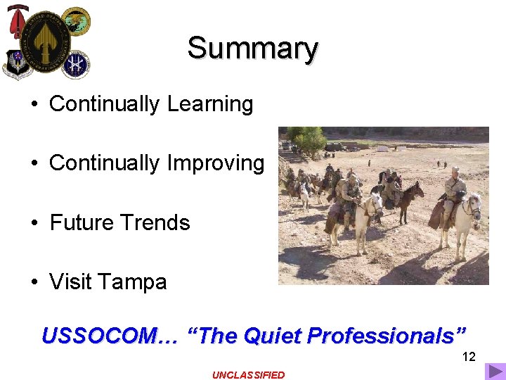 Summary • Continually Learning • Continually Improving • Future Trends • Visit Tampa USSOCOM…
