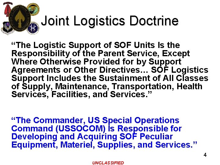 Joint Logistics Doctrine “The Logistic Support of SOF Units Is the Responsibility of the