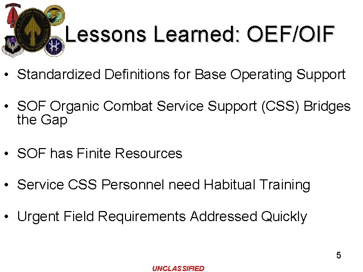 Lessons Learned: OEF/OIF • Standardized Definitions for Base Operating Support • SOF Organic Combat