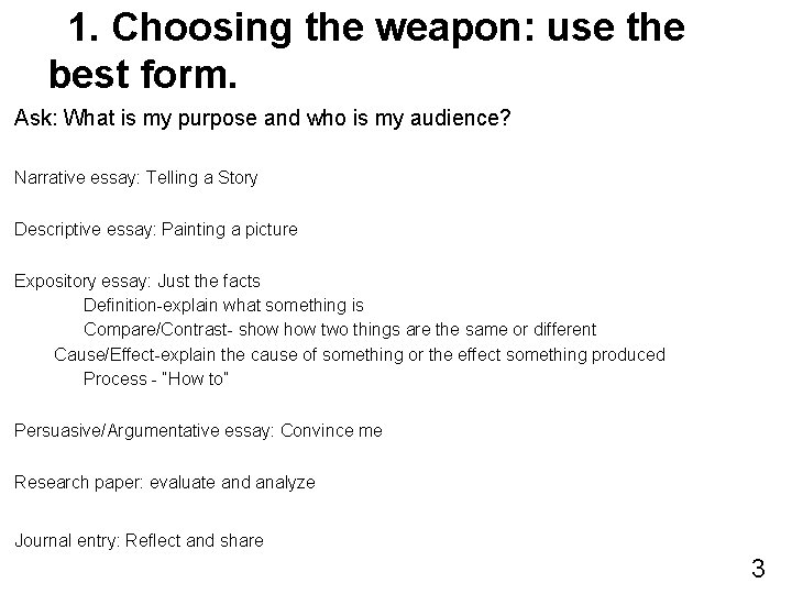 1. Choosing the weapon: use the best form. Ask: What is my purpose and