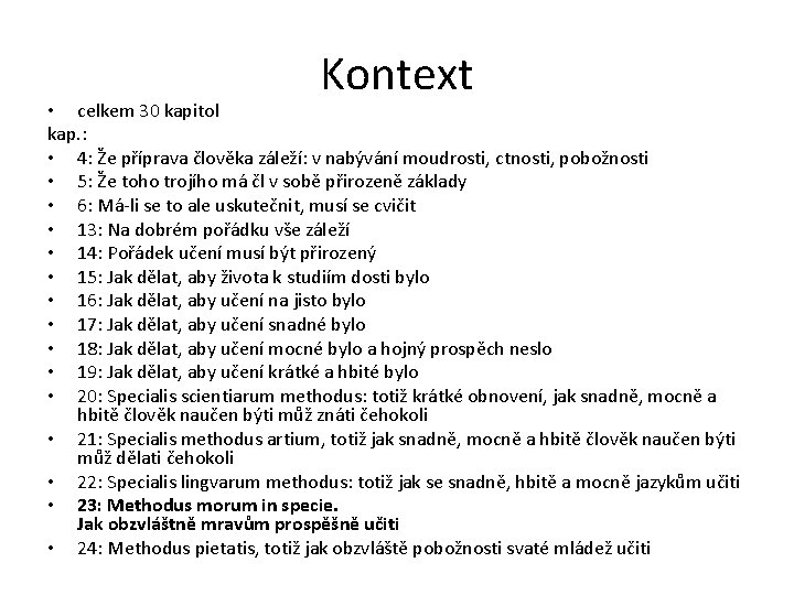 Kontext • celkem 30 kapitol kap. : • 4: Že příprava člověka záleží: v