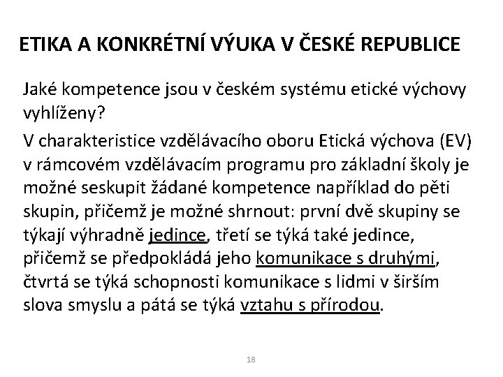 ETIKA A KONKRÉTNÍ VÝUKA V ČESKÉ REPUBLICE Jaké kompetence jsou v českém systému etické