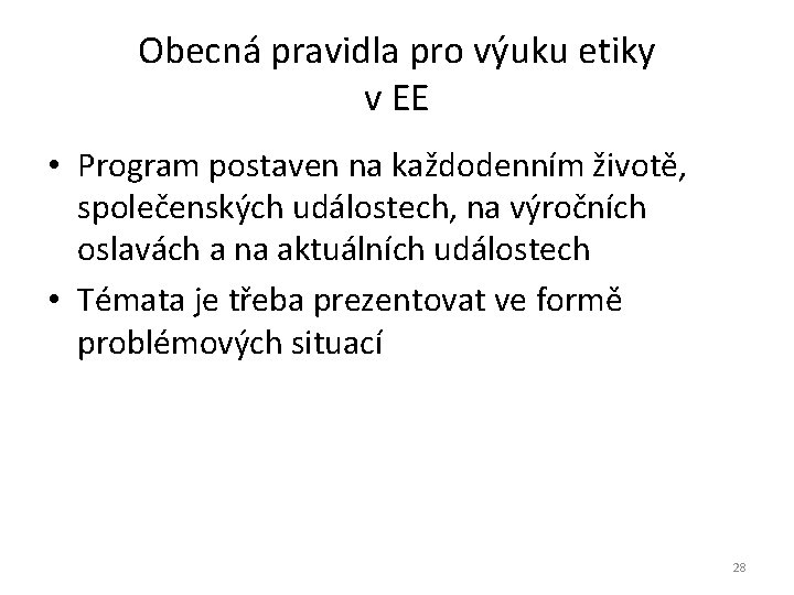 Obecná pravidla pro výuku etiky v EE • Program postaven na každodenním životě, společenských