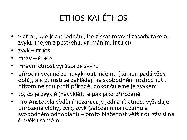 ETHOS KAI ÉTHOS • v etice, kde jde o jednání, lze získat mravní zásady