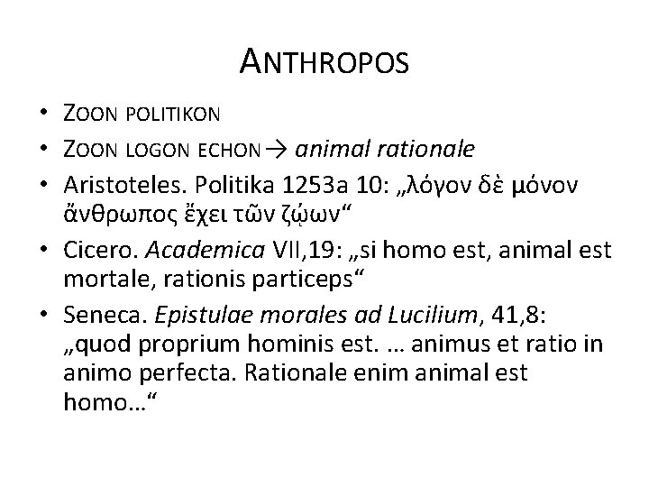 ANTHROPOS • ZOON POLITIKON • ZOON LOGON ECHON → animal rationale • Aristoteles. Politika