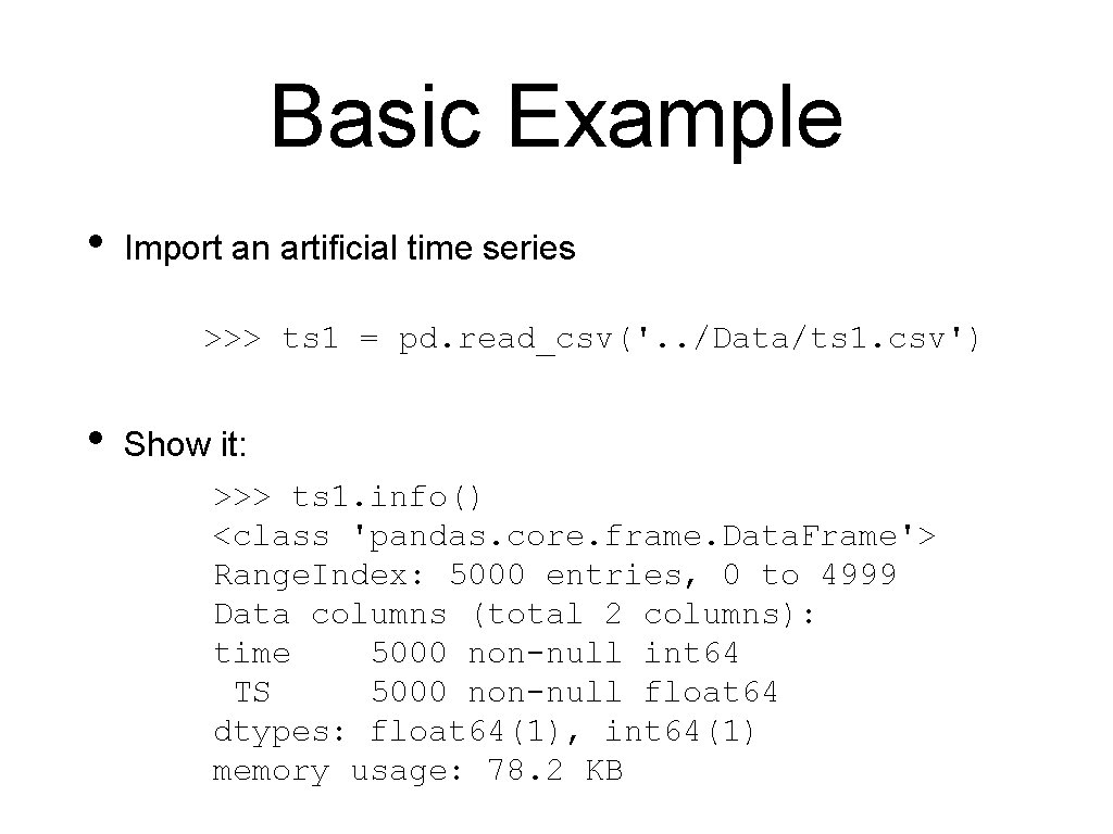 Basic Example • Import an artificial time series >>> ts 1 = pd. read_csv('.