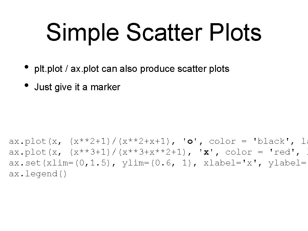 Simple Scatter Plots • • plt. plot / ax. plot can also produce scatter