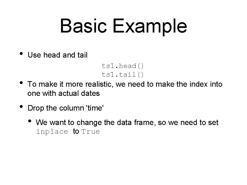Basic Example • Use head and tail ts 1. head() ts 1. tail() •