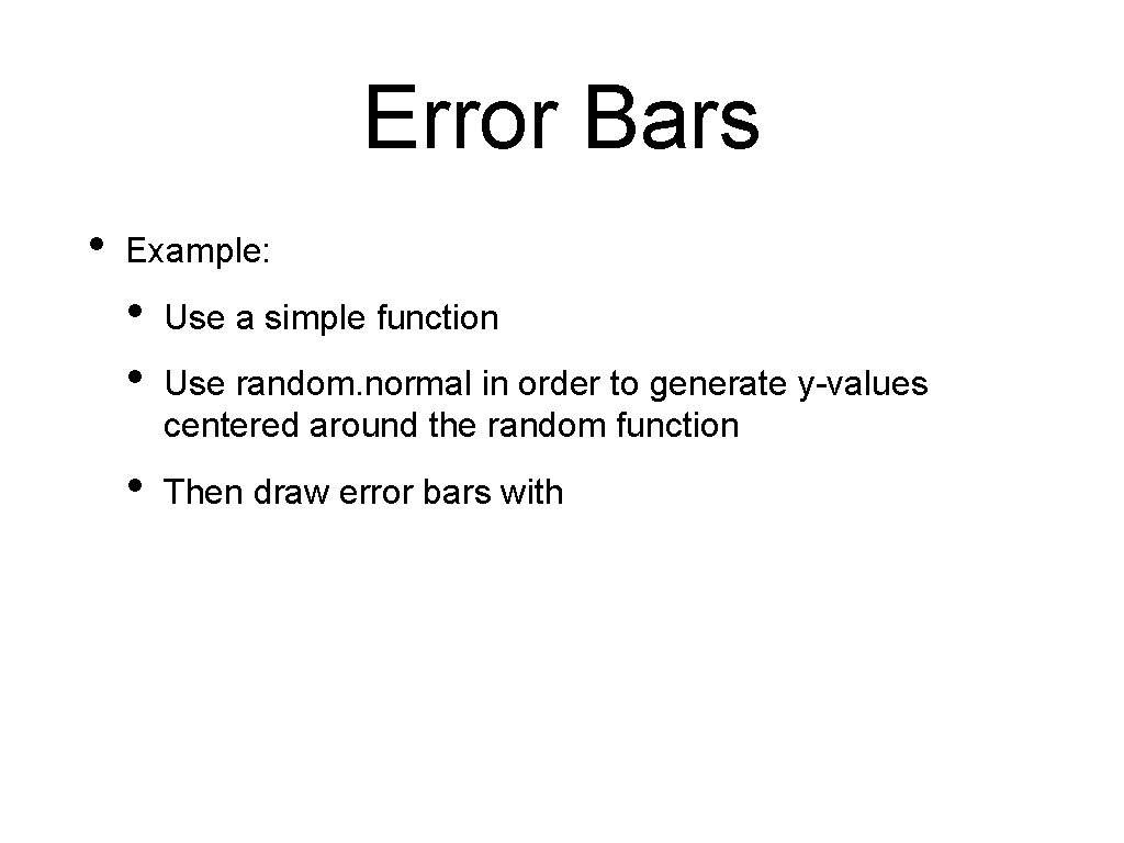 Error Bars • Example: • • Use a simple function • Then draw error