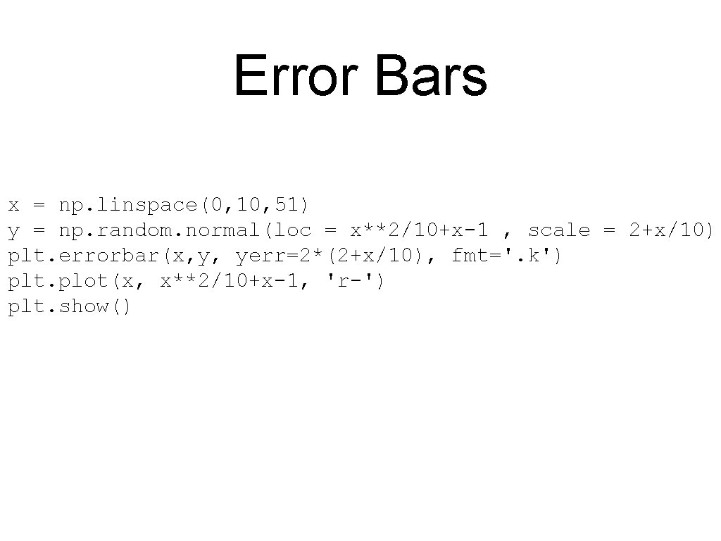 Error Bars x = np. linspace(0, 10, 51) y = np. random. normal(loc =