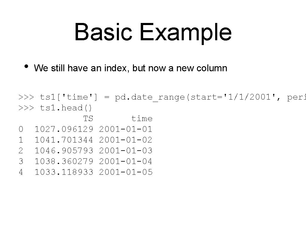 Basic Example • We still have an index, but now a new column >>>