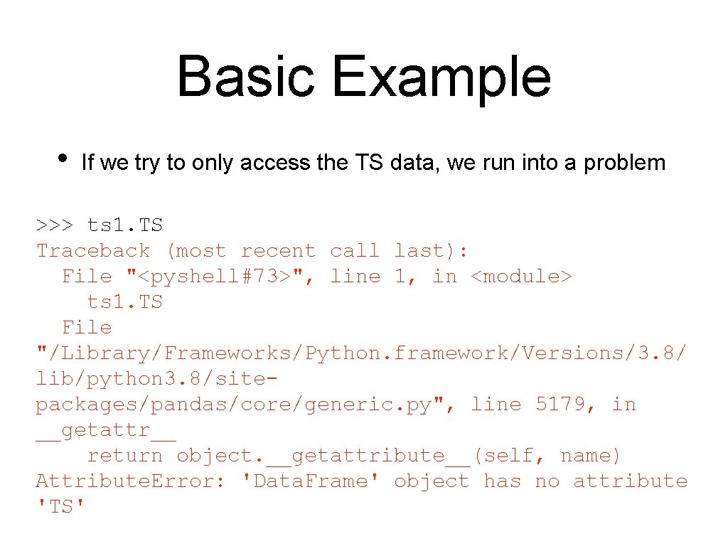 Basic Example • If we try to only access the TS data, we run