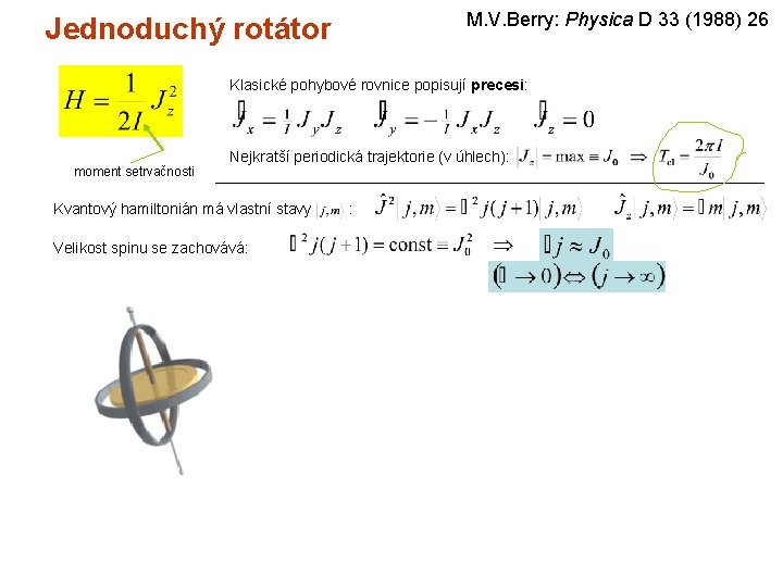 M. V. Berry: Physica D 33 (1988) 26 Jednoduchý rotátor Klasické pohybové rovnice popisují