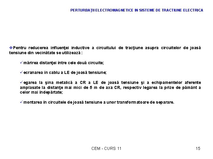 PERTURBAŢII ELECTROMAGNETICE IN SISTEME DE TRACTIUNE ELECTRICA v. Pentru reducerea influenţei inductive a circuitului