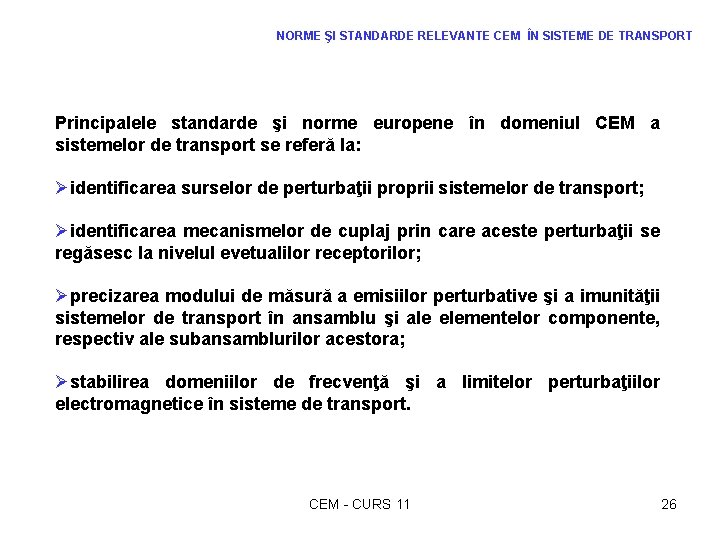 NORME ŞI STANDARDE RELEVANTE CEM ÎN SISTEME DE TRANSPORT Principalele standarde şi norme europene