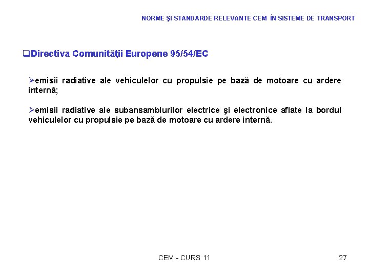 NORME ŞI STANDARDE RELEVANTE CEM ÎN SISTEME DE TRANSPORT q. Directiva Comunităţii Europene 95/54/EC