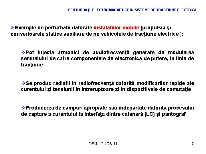 PERTURBAŢII ELECTROMAGNETICE IN SISTEME DE TRACTIUNE ELECTRICA ØExemple de perturbatii datorate instalatiilor mobile (propulsia