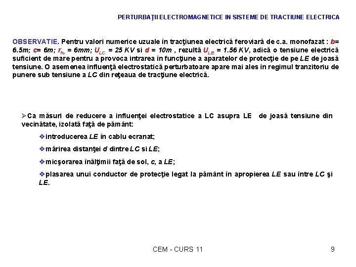 PERTURBAŢII ELECTROMAGNETICE IN SISTEME DE TRACTIUNE ELECTRICA OBSERVATIE. Pentru valori numerice uzuale în tracţiunea