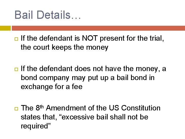 Bail Details… If the defendant is NOT present for the trial, the court keeps