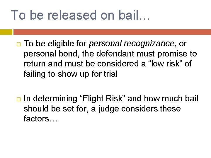 To be released on bail… To be eligible for personal recognizance, or personal bond,