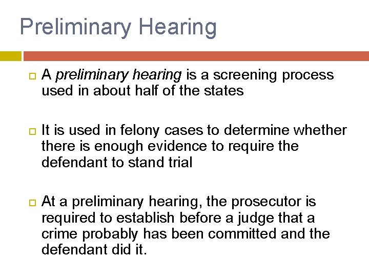 Preliminary Hearing A preliminary hearing is a screening process used in about half of