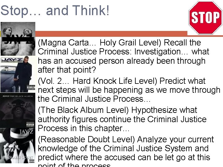 Stop… and Think! (Magna Carta… Holy Grail Level) Recall the Criminal Justice Process: Investigation…
