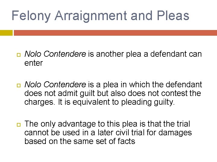 Felony Arraignment and Pleas Nolo Contendere is another plea a defendant can enter Nolo