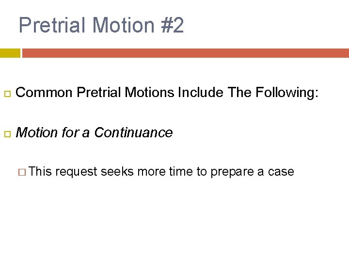 Pretrial Motion #2 Common Pretrial Motions Include The Following: Motion for a Continuance �