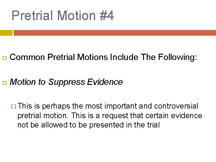 Pretrial Motion #4 Common Pretrial Motions Include The Following: Motion to Suppress Evidence �