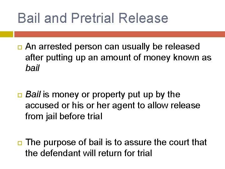 Bail and Pretrial Release An arrested person can usually be released after putting up