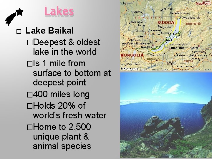 Lakes � Lake Baikal �Deepest & oldest lake in the world �Is 1 mile