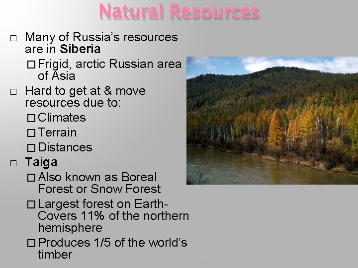 Natural Resources � � � Many of Russia’s resources are in Siberia � Frigid,