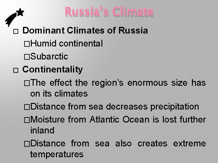 Russia’s Climate � � Dominant Climates of Russia �Humid continental �Subarctic Continentality �The effect