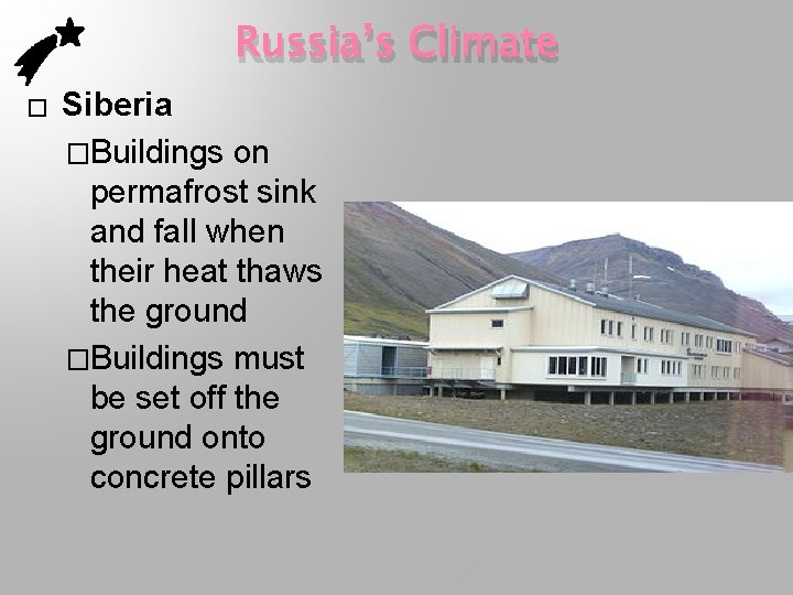 Russia’s Climate � Siberia �Buildings on permafrost sink and fall when their heat thaws