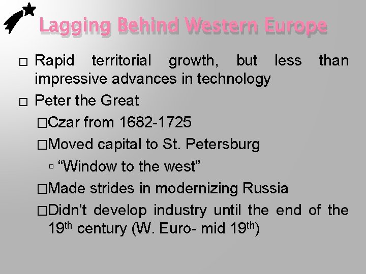 Lagging Behind Western Europe � � Rapid territorial growth, but less than impressive advances