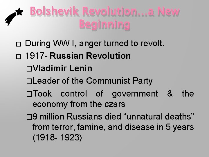 Bolshevik Revolution…a New Beginning � � During WW I, anger turned to revolt. 1917