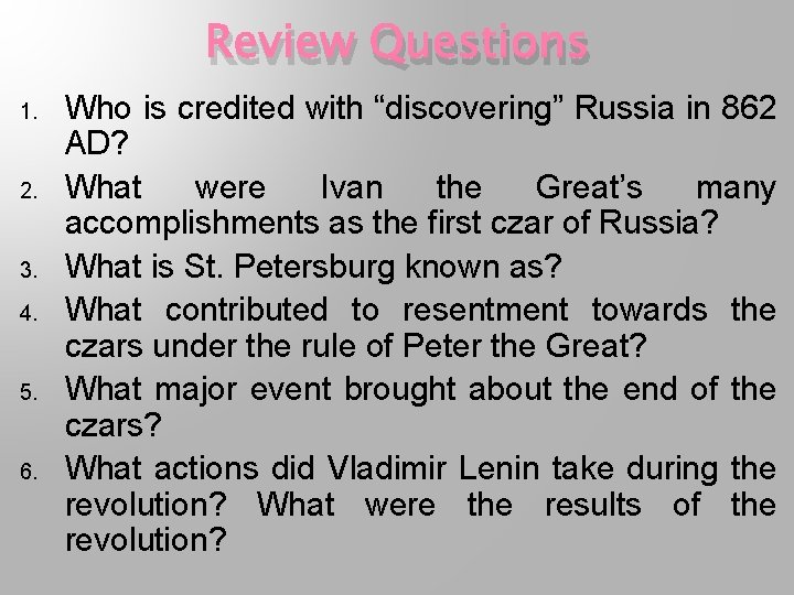 Review Questions 1. 2. 3. 4. 5. 6. Who is credited with “discovering” Russia